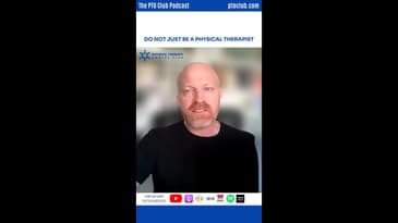 Do Not Just Be A Physical Therapist