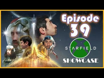 Ep. 39 - Xbox Starfield Direct ft. Gaming Together