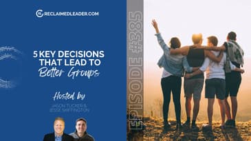 RL 385: 5 Key Decisions that Lead to Better Groups