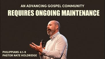 An Advancing Gospel Community: Requires Ongoing Maintenance (Philippians 4:1-9)