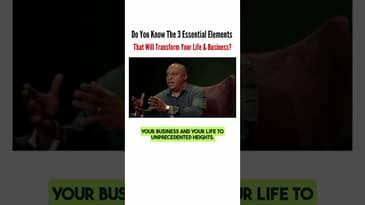 The Three Missing Essential Elements That Will Transform Your Business And Your Life