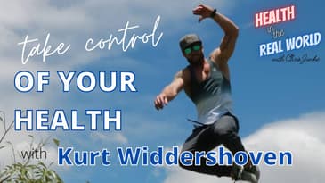Take Control Of Your Health - Health in the Real World with Chris Janke and Kurt Widdershoven