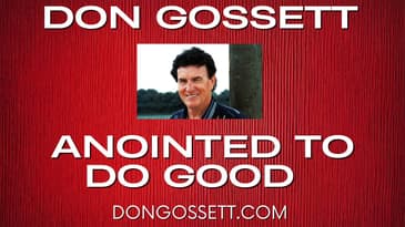 Anointed To Do Good (Summary) - Don Gossett - Galatians 6:10 - Acts 10:38 #anointing #healing #faith