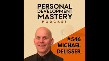 How Self-Awareness Shapes the Way You Communicate and Lead, with Michael DeLisser | #546