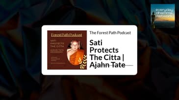 Sati Protects The Citta | Ajahn Tate | The Forest Path Podcast