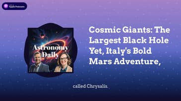 Cosmic Giants: The Largest Black Hole Yet, Italy's Bold Mars Adventure,