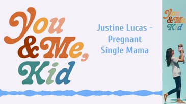 Justine Lucas - Pregnant Single Mama | You and Me, Kid #youandmekid #podcast #yamk
