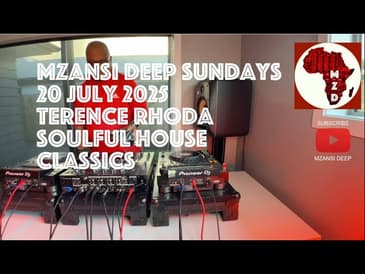 SOULFUL HOUSE CLASSICS - MZANSI DEEP SUNDAYS - TERENCE RHODA