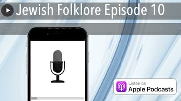Jewish Folklore Episode 10