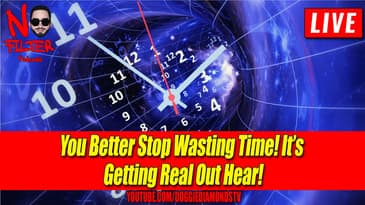 You Better Stop Wasting Time! It’s Getting Real Out Here!