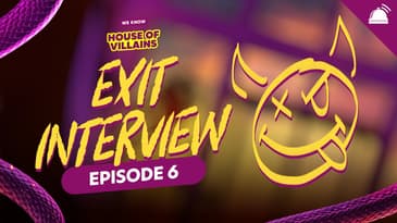 House of Villains Season 3 Ep 6 Exit Interview