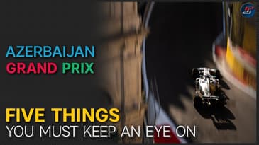 Azerbaijan GP Preview: 5 things to watch for! Baku GP 2021