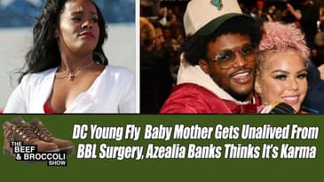 DC Young Fly Baby Mother Gets Unalived From BBL Surgery, Azealia Banks Calls Karma