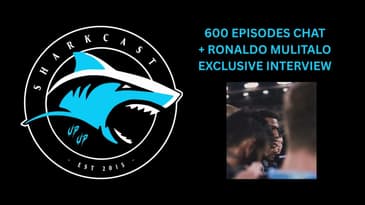 SHARKCAST: 600 EPISODES CHAT AND EXCLUSIVE RONALDO MULITALO INTERVIEW!