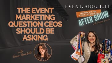 22 AFTER SHOW The Event Marketing Question CEOs Should Be Asking with Devin Bramhall