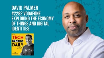 2284: Vodafone - Exploring The Economy of Things and Digital Identities