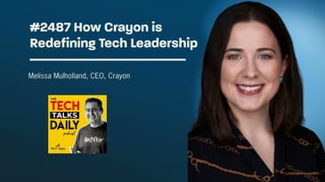 2487: Redefining Tech Leadership With Crayon CEO Melissa Mulholland