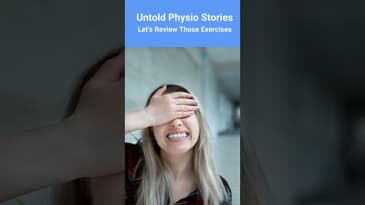Untold Physio Stories - Let's Review Those Exercises