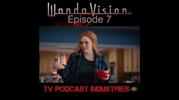 WandaVision Episode 7 "Breaking The Fourth Wall" from TV Podcast Industries
