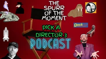 Spurr Of The Moment Podcast: Pick A Director 3