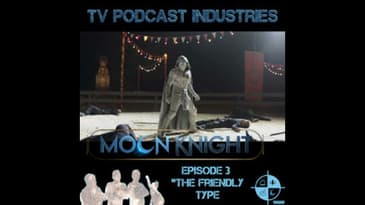 Moon Knight Episode 3 "The Friendly Type" Podcast from TV Podcast Industries