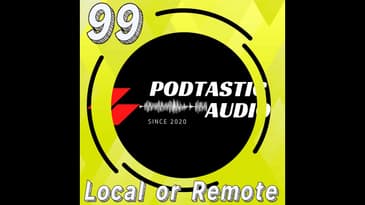Ep. 99: Local vs. Remote Guests: Is Recording Quality Worth the Distance?