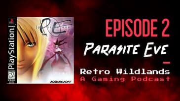 Retro Wildlands Podcast Ep.2 - Parasite Eve
