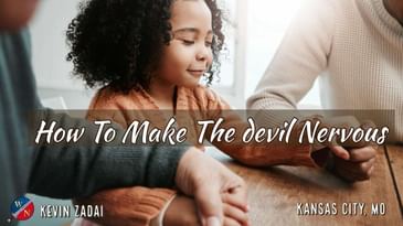 How To Make The devil Nervous | Kevin Zadai
