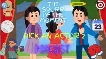 Spurr Of The Moment Podcast : Pick An Actor 2