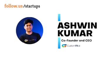 Ashwin Kumar- Co-founder & CEO - CustomFit.ai on follow.us/startups