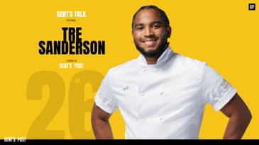 Gent's Talk podcast - Ep. 26: Becoming Canada's First Black Top Chef with Tre Sanderson