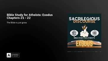 Bible Study for Atheists: Exodus Chapters 21 - 22
