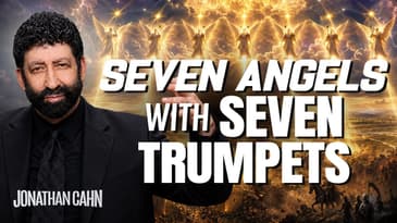 Seven Angels With Seven Trumpets: The Book Of Revelation  | Jonathan Cahn Sermon