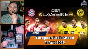Premier League, Serie A, La Liga, and Bundesliga Matchday Preview | Episode 58 April 11th, 2025