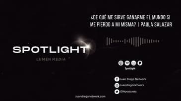 Spotlight - ¿De qué me sirve ganarme el mundo si me pierdo a mí mismo? (ft. Paula Salazar) T1 Ep. 20