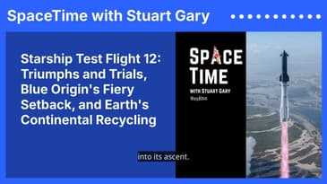 Starship Test Flight 12: Triumphs and Trials, Blue Origin's Fiery Setback, and Earth's...