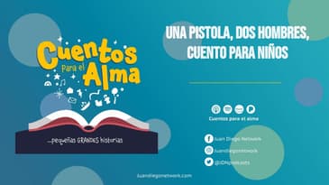 Cuentos para el Alma - Una pistola, dos hombres Ep.  44