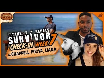 Australian Survivor: Titans V Rebels | Week 7 (Eps 19-21) Check In | Liana, Pooya and Chappell