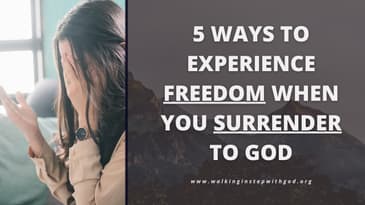 Freedom in Surrender | 5 ways to experience freedom when you surrender to God