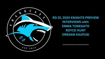 RD 24 SHARKS vs KNIGHTS PREVIEW, INTERVIEWS with EMMA TONEGATO, ROYCE HUNT and OREGAN KAUFUSI