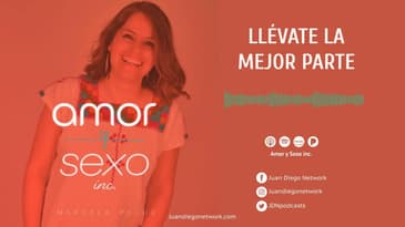 Amor & Sexo Inc - Llévate la mejor parte Ep. 27