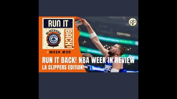 Run it Back! NBA Week in Review, LA Clippers edition - Week #20