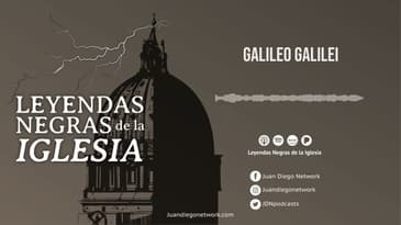 Leyendas negras de la Iglesia - Galileo Galilei