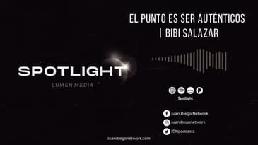 Spotlight - El punto es ser auténticos (ft. Bibi Salazar) T1 Ep. 28