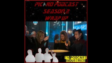 Star Trek Picard Season 2 Wrap Up from TV Podcast Industries