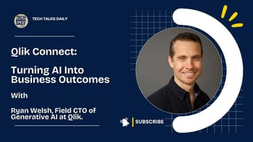 Qlik Connect: Ryan Welsh On Turning AI Into Business Outcomes