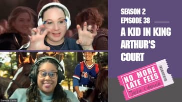 No More Late Fees - S2 EP38 - A Kid in King Arthur's Court
