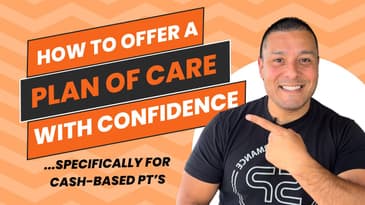 How To Offer A Plan Of Care With Confidence In Cash-Based PT | Dr. Chris Garcia