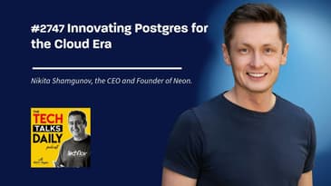 2747: Innovating Postgres for the Cloud Era: Neon's Story with Nikita Shamgunov