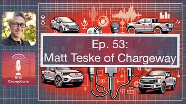 Ep. 53: Simplifying EV Charging with Chargeway: Matt Teske on EVs and Charging Infrastructure